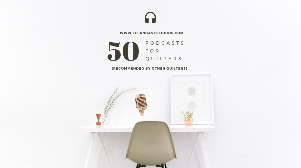50 Podcasts for Quilters